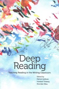 Deep Reading: Teaching Reading in the Writing Classroom by Patrick Sullivan (Editor); Howard Tinberg (Editor); Sheridan Blau (Editor)