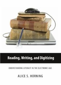 Reading, Writing, Digitizing by Alice S. Horning